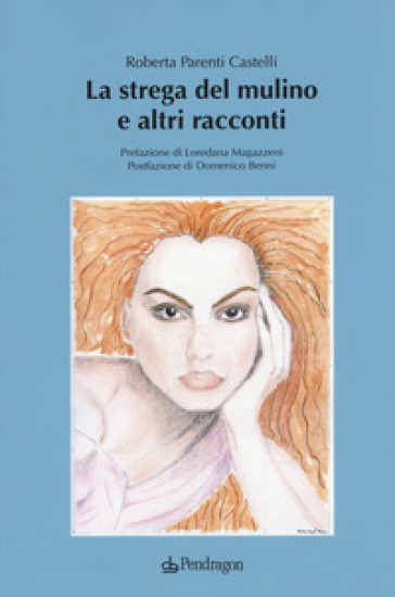 La strega del mulino e altri racconti - Roberta Parenti Castelli