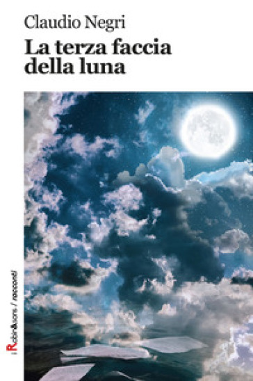 La terza faccia della luna - Claudio Negri