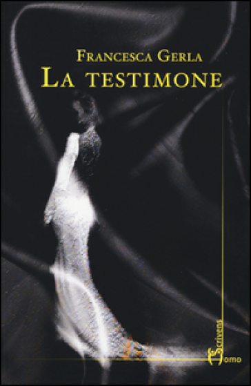 La testimone - Francesca Gerla