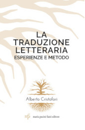 La traduzione letteraria. Esperienze e metodo