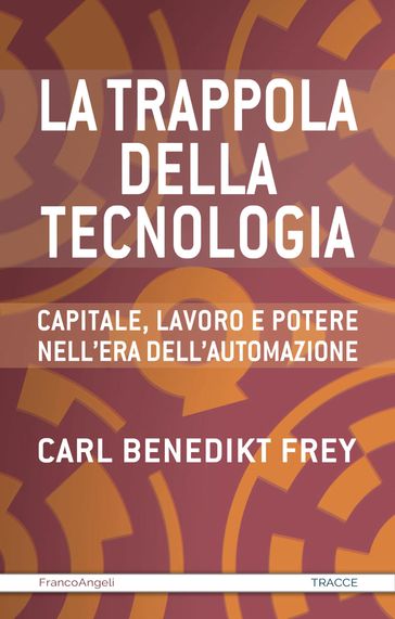 La trappola della tecnologia - Carl Benedikt Frey