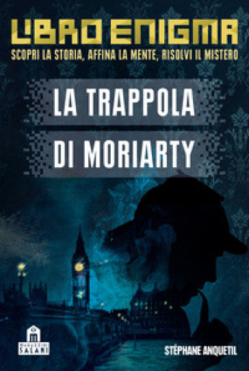 La trappola di Moriarty. Libro enigma - Stéphane Anquetil - Marie Capriata