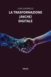 La trasformazione (anche) digitale