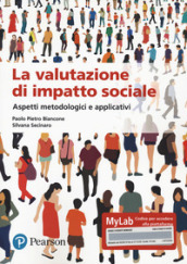 La valutazione dell impatto sociale. Aspetti metodologi. Ediz. MyLab. Con Contenuto digitale per accesso online