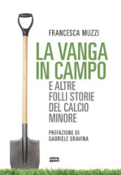 La vanga in campo e altre folli storie del calcio minore