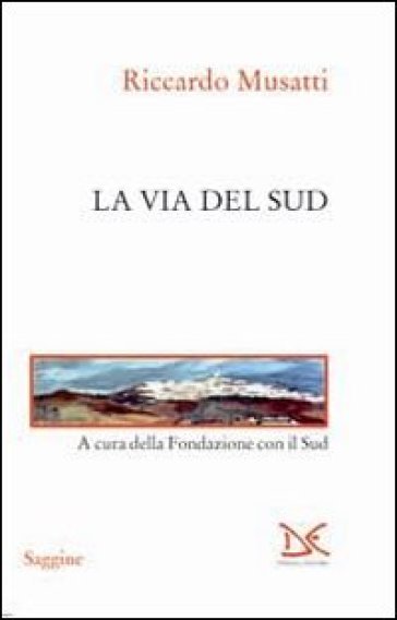 La via del Sud - Riccardo Musatti