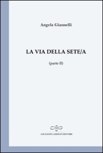 La via della sete/a (parte II) - Angela Giannelli