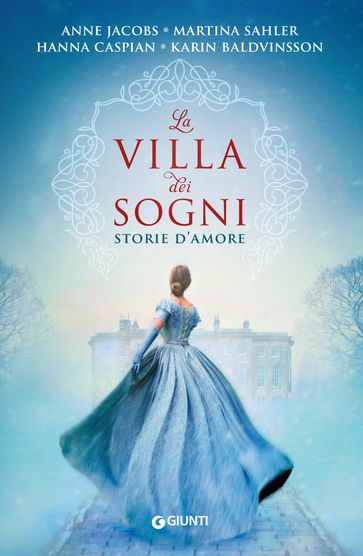 La villa dei sogni - Anne Jacobs - Hanna Caspian - Karin Baldvinsson - Martina Sahler