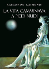 La vita camminava a piedi nudi