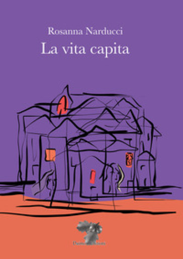 La vita capita - Rosanna Narducci