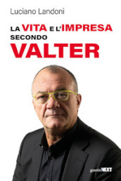 La vita e l impresa secondo Valter