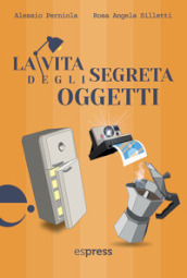 La vita segreta degli oggetti