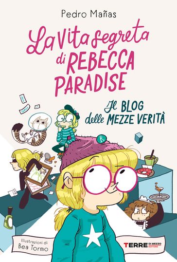 La vita segreta di Rebecca Paradise. Il blog delle mezze verità - Pedro Mañas