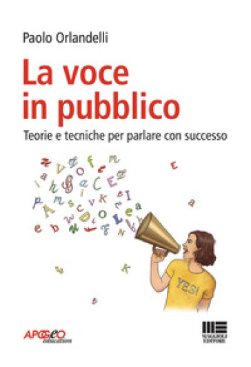 La voce in pubblico. Teorie e tecniche per parlare con successo - Paolo Orlandelli