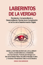 Laberintos de la verdad: revelando, comprendiendo y desacreditando teorías de la conspiración en la era de la desinformación digital