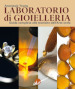 Laboratorio di gioielleria. Guida completa alle tecniche dell arte orafa