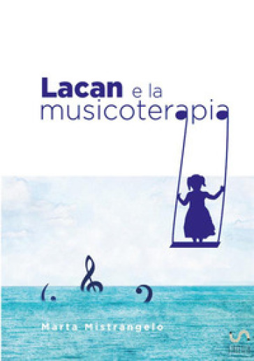 Lacan e la musicoterapia - Marta Mistrangelo