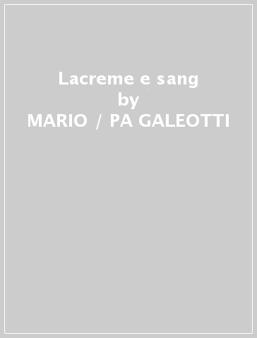 Lacreme e sang - MARIO / PA GALEOTTI