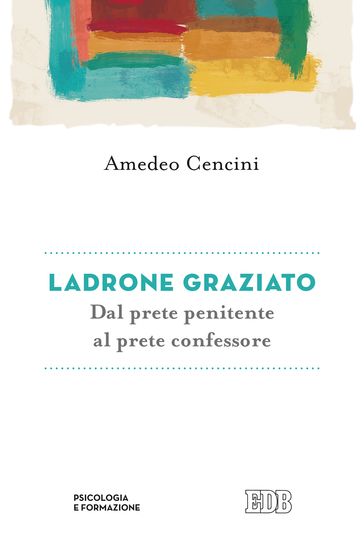 Ladrone graziato - Amedeo Cencini - Beniamino Stella