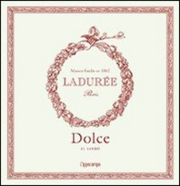 Ladurée. Dolce - Philippe Andrieu