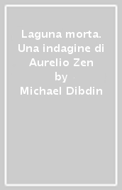 Laguna morta. Una indagine di Aurelio Zen