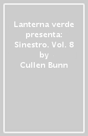 Lanterna verde presenta: Sinestro. Vol. 8