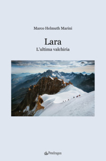 Lara. L'ultima valchiria - Marco Helmuth Marini