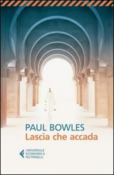 Lascia che accada - Paul Bowles