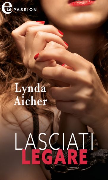 Lasciati legare (eLit) - Lynda Aicher