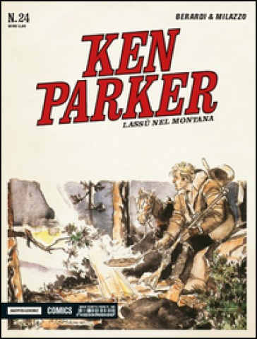 Lassù nel Montana. Ken Parker classic. Vol. 24 - Giancarlo Berardi - Ivo Milazzo