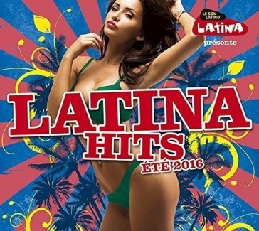 Latina hits summer 2016 - AA.VV. Artisti Vari