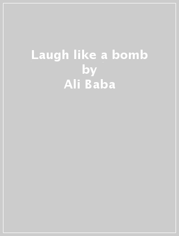 Laugh like a bomb - Ali Baba