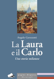 La Laura e il Carlo. Una storia milanese