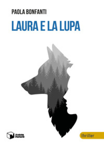 Laura e la lupa - Paola Bonfanti