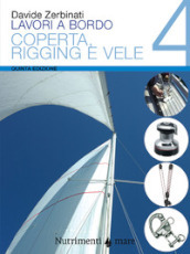 Lavori a bordo. Vol. 4: Coperta, rigging e vele