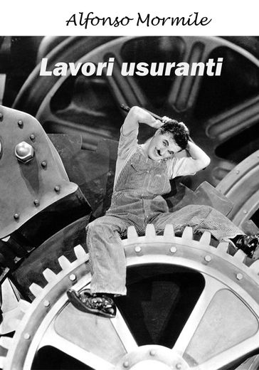 Lavori usuranti - Alfonso Mormile