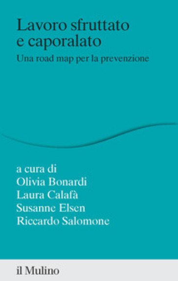 Lavoro sfruttato e caporalato. Una road map per la prevenzione