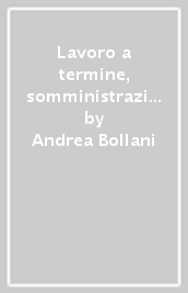 Lavoro a termine, somministrazione e contrattazione collettiva in deroga