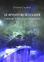 Le Avventure Di Lexader: L orrore Ti Segue Ad Ogni Passo