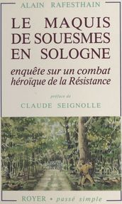 Le Maquis de Souesmes en Sologne. Enquête sur un combat héroique de la Résistance