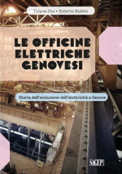 Le Officine Elettriche Genovesi. Storia dell evoluzione dell elettricità a Genova