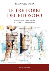 Le Tre torri del Filosofo. Giovanni Natoli Ruffo e la Ducea di Archirafi