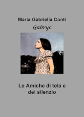 Le amiche di tela e del silenzio