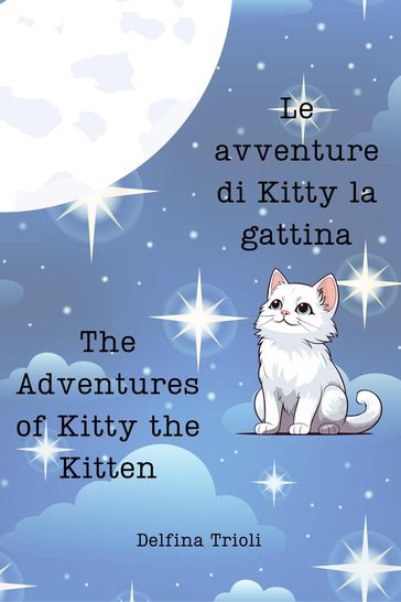 Le avventure di Kitty la gattina: The adventures of Kitty the Kitten - emiliana carmagnini - Delfina Trioli