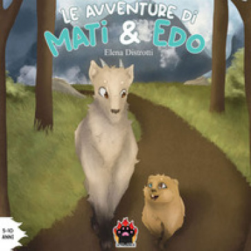 Le avventure di Mati &amp; Edo. Ediz. illustrata - Elena Distrotti