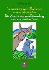 Le avventure di Pollicino. Un amico tutto particolare-Die abenteuer von daumling. Einem ganz besonderen Freund. Ediz. bilingue