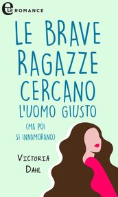 Le brave ragazze cercano l uomo giusto (ma poi si innamorano)