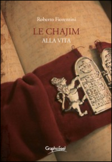 Le chajim. Alla vita - Roberto Fiorentini