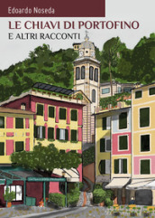 Le chiavi di Portofino e altri racconti