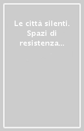 Le città silenti. Spazi di resistenza oltre il buio